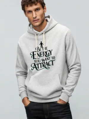 Unisex Grey Be the Energy you want to attract Hooded Sweatshirt