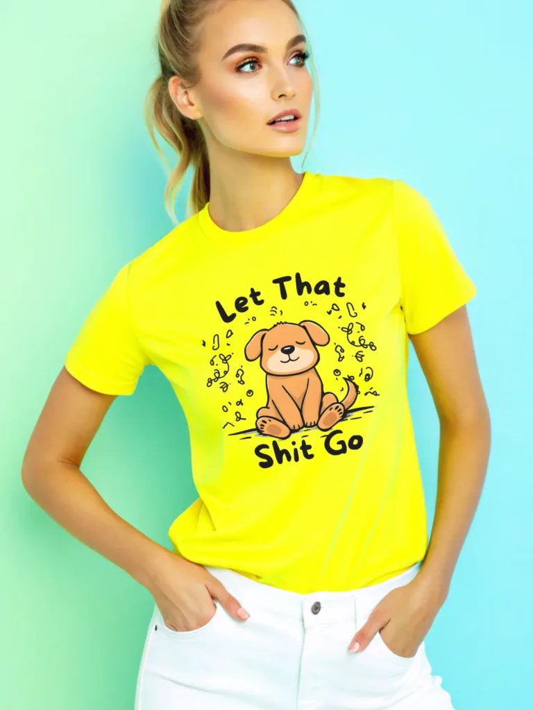 women's let that shit go dog graphic tshirt