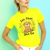women's let that shit go dog graphic tshirt