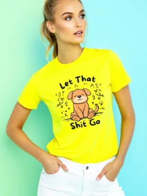 women's let that shit go dog graphic tshirt